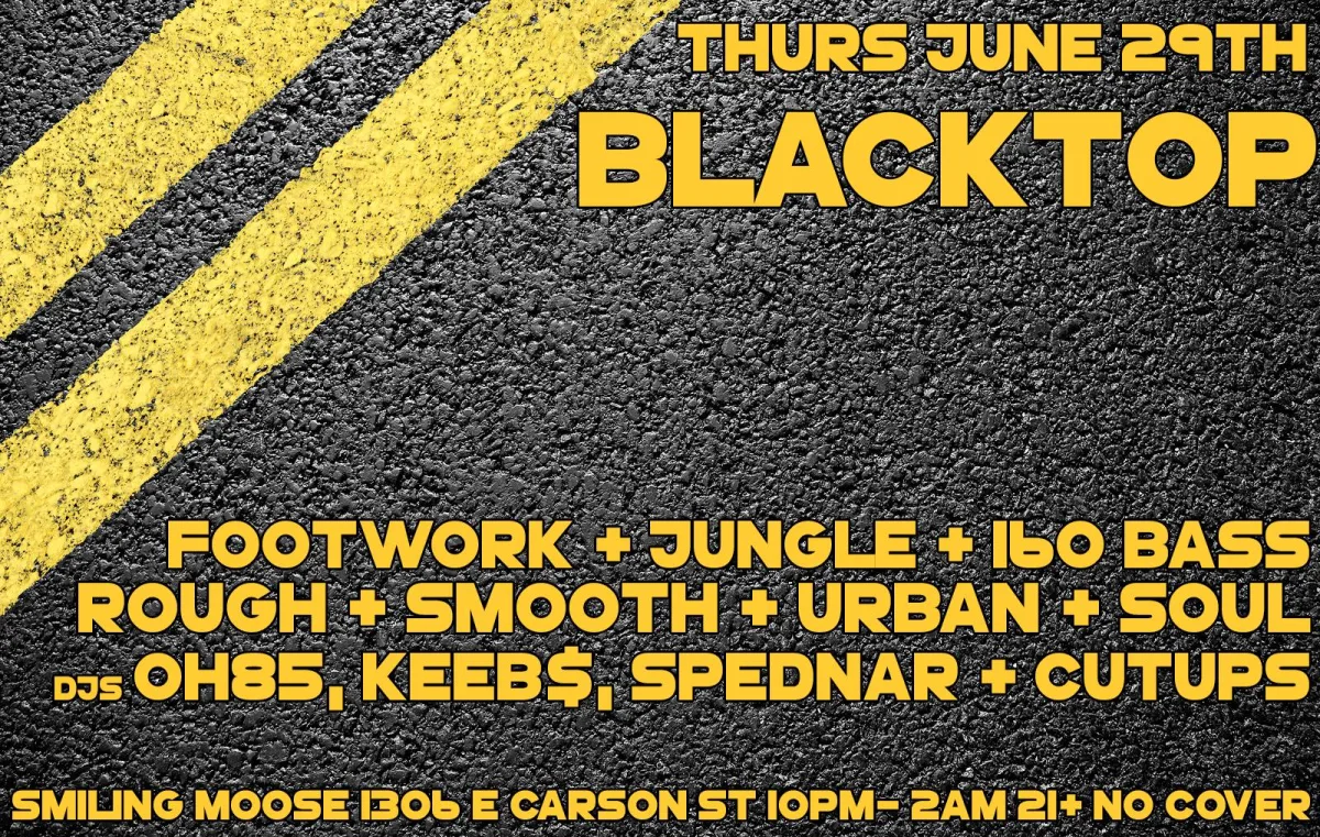 Blacktop w/ 0h85, Keeb$, Spednar, Cutups @ Smiling Moose