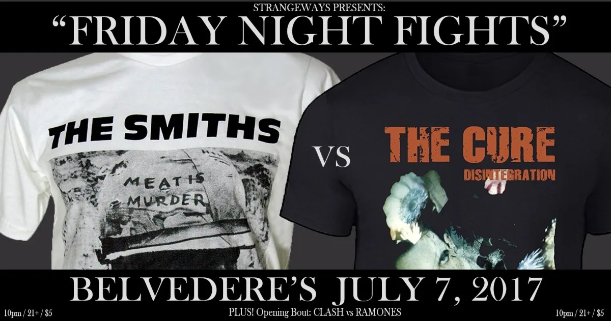 STRANGEWAYS presents "FRiDAY NiGHT FiGHTS" SMiTHS vs CURE @ Belvederes