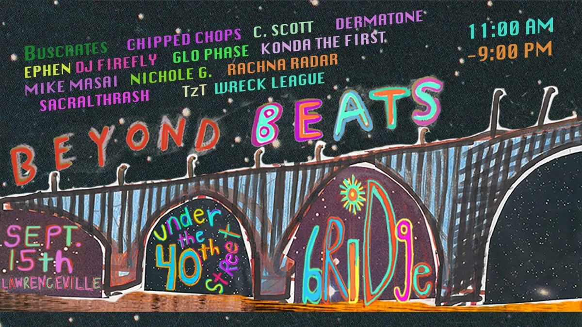Beyond Beats: Under The 40th street Bridge @ 