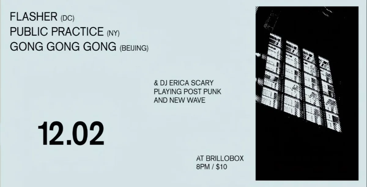 Flasher (DC) / Public Practice (NYC) / Gong Gong Gong (Beijing) @ Brillobox