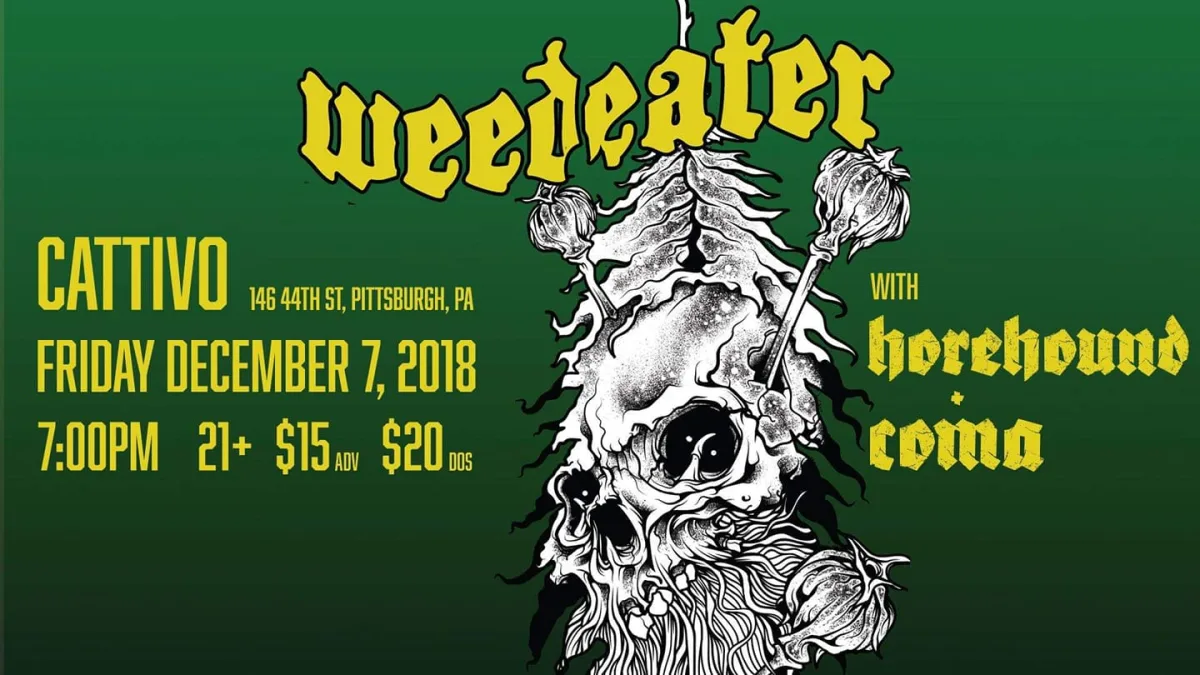 Weedeater, Horehound, and Coma @ Cattivo