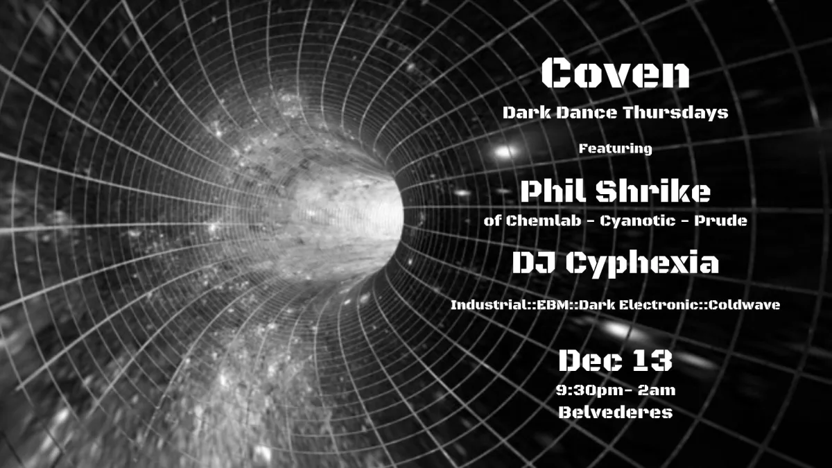 COVEN Dark Dance Thursdays w/ DJ Cyphexia + Phil Shrike @ Belvederes