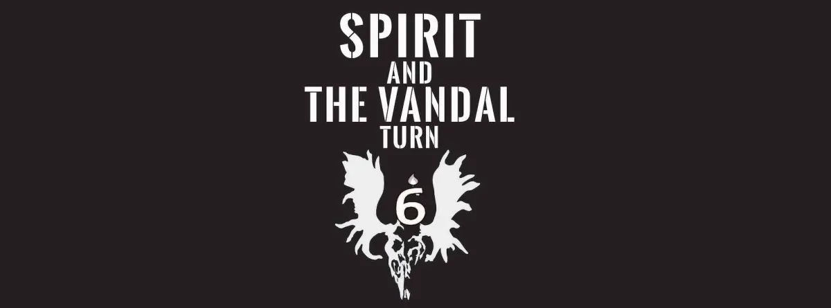 SPIRIT & The Vandal Turn 6 @ Spirit