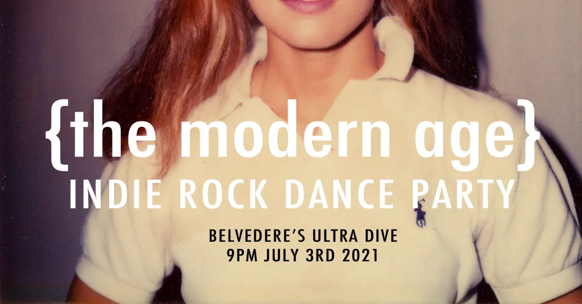 {the modern age} indie rock dance party @ Belvederes