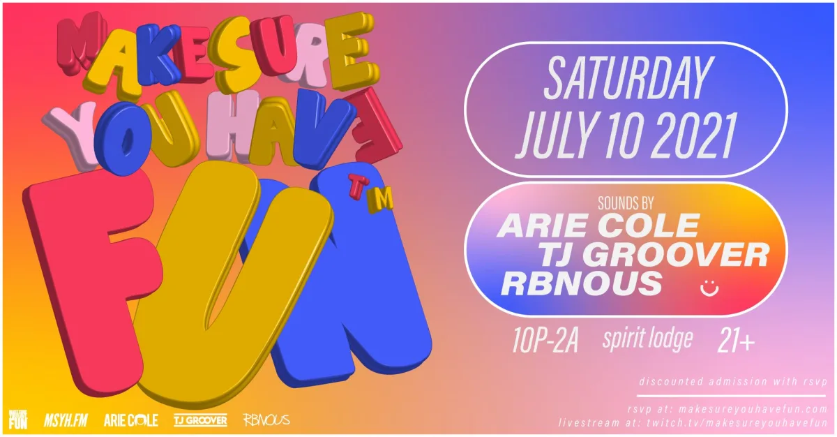 Make Sure You Have Fun™ with Arie Cole, tj groover & RBNOUS @ Spirit