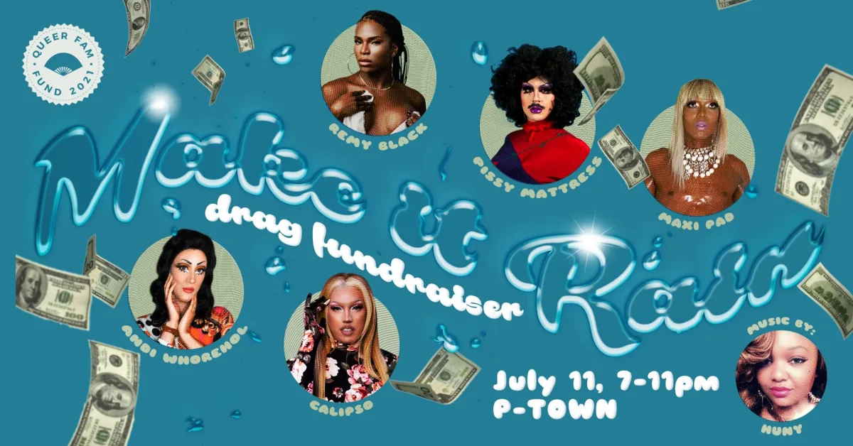 MAKE IT RAIN: A Queer Fam Fund Drag Show & Fundraiser @ P-Town