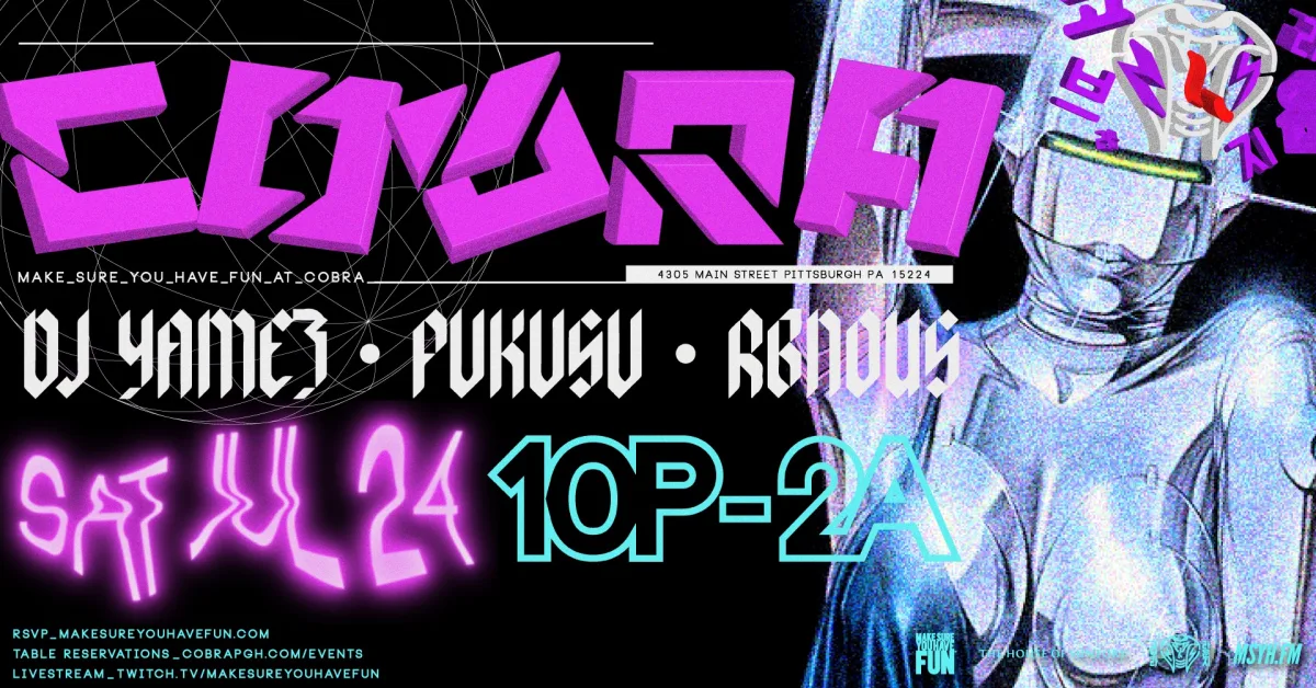 Make Sure You Have Fun™ at Cobra with DJ Yamez, pvkvsv & RBNOUS @ Cobra