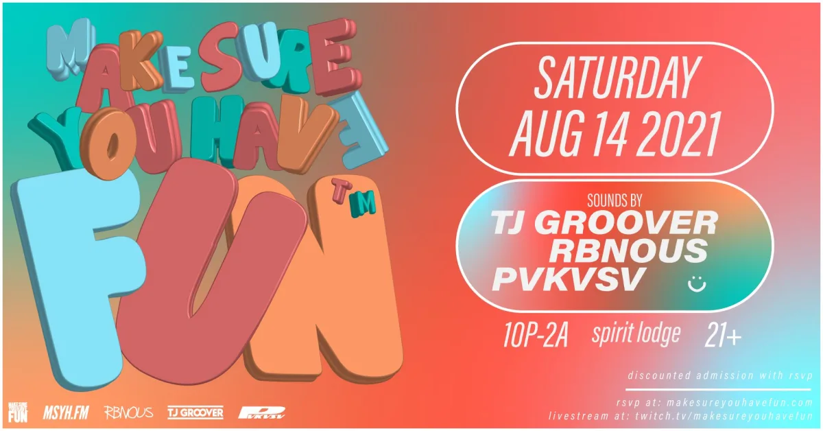 Make Sure You Have Fun™ with tj groover, RBNOUS & pvkvsv @ Spirit