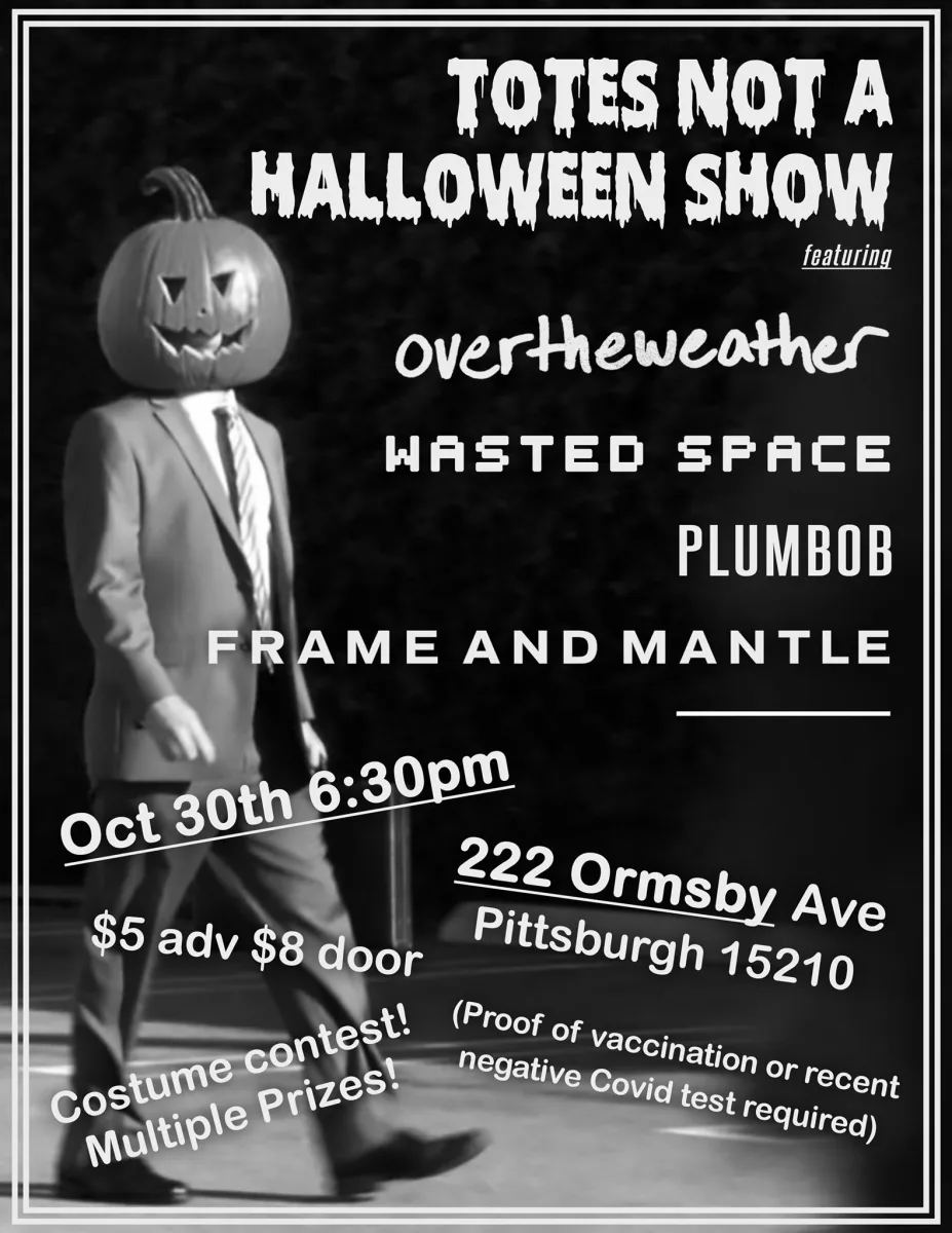 Totes Not a Halloween Show - overtheweather, Wasted Space, Frame and Mantle & Plumbob @ 222 Ormsby