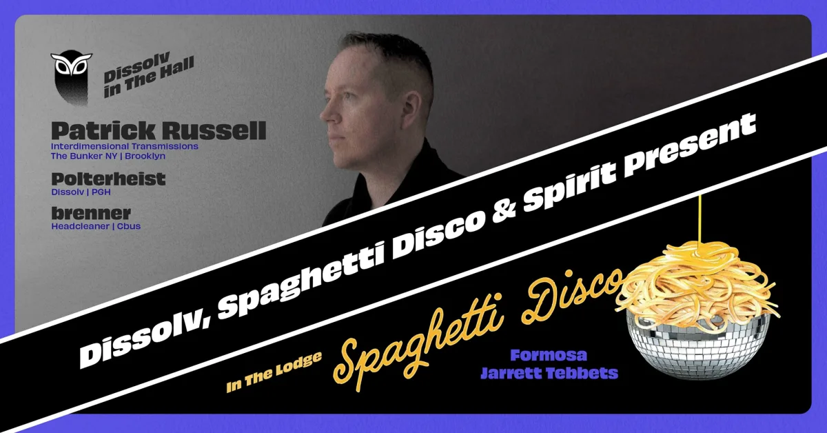 Dissolv & Spirit Present: PATRICK RUSSELL (Hall) + SPAGHETTI DISCO w/ Formosa (Lodge) @ Spirit