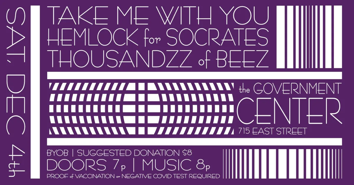 Take Me With You, Hemlock for Socrates, Thousandzz of Beez at The Government Center @ The Government Center