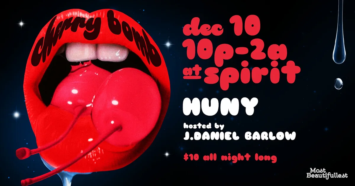 Cherry Bomb w/HUNY & J. Daniel Barlow @ Spirit