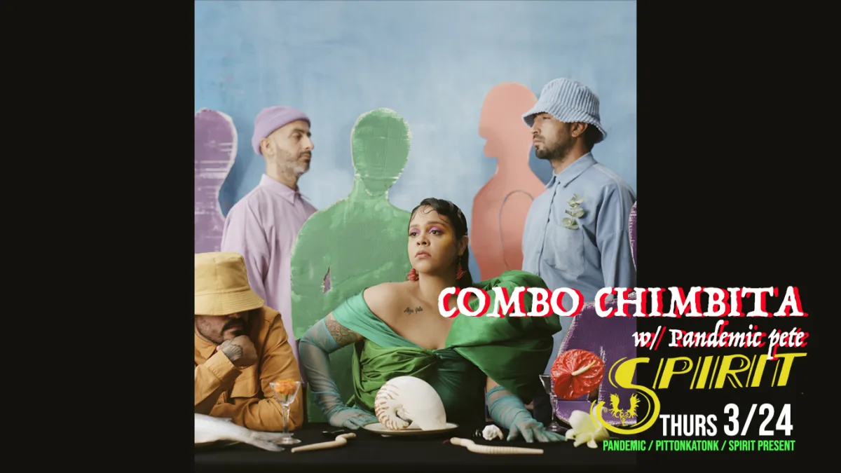 Combo Chimbita w/ Pandemic Pete at Spirit @ Spirit
