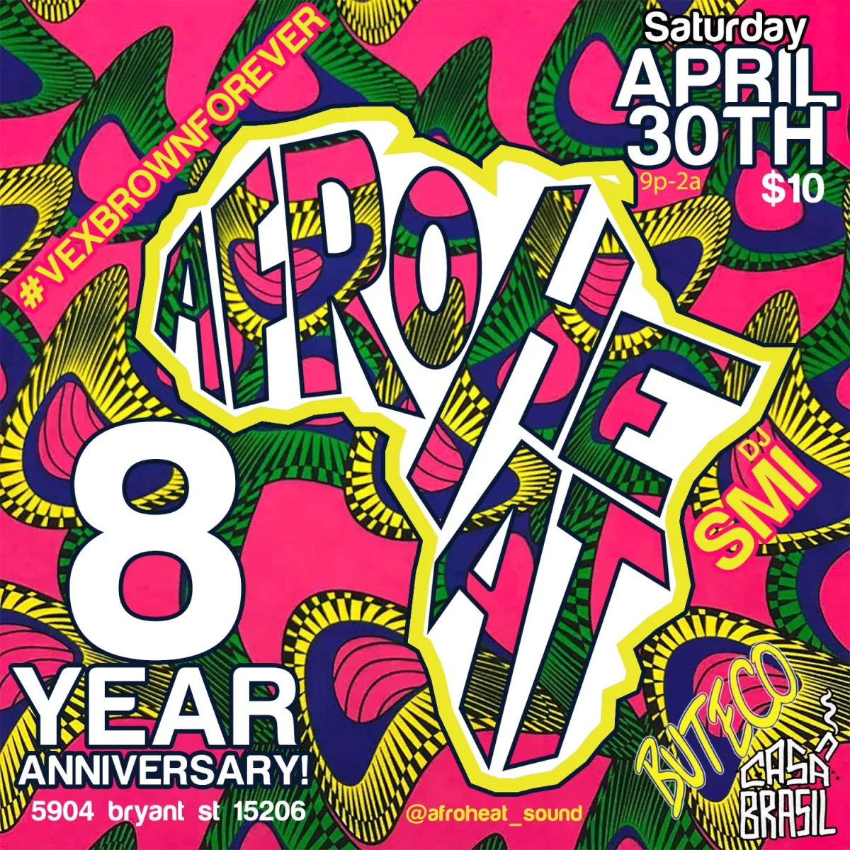AFROHEAT! 8 YEAR ANNIVERSARY #VEXBROWNFOREVER @ Casa Brasil