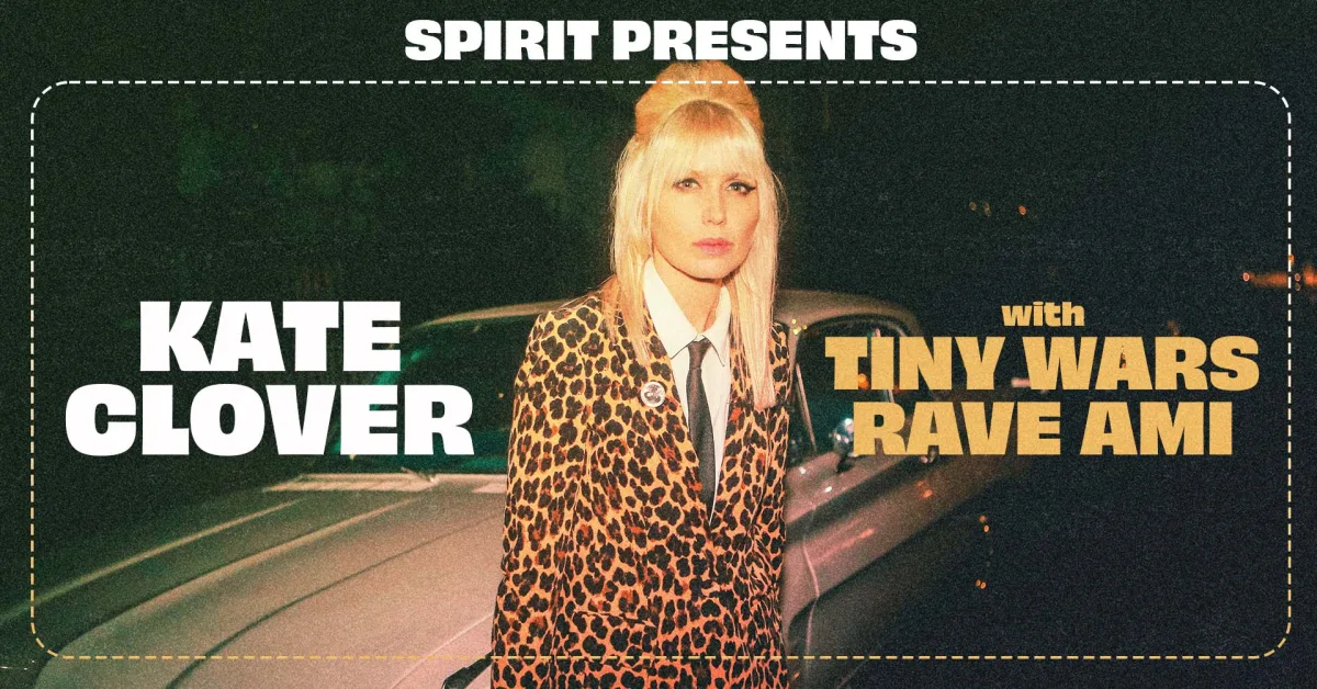 Spirit presents Kate Clover w/ Tiny Wars & Rave Ami @ Spirit