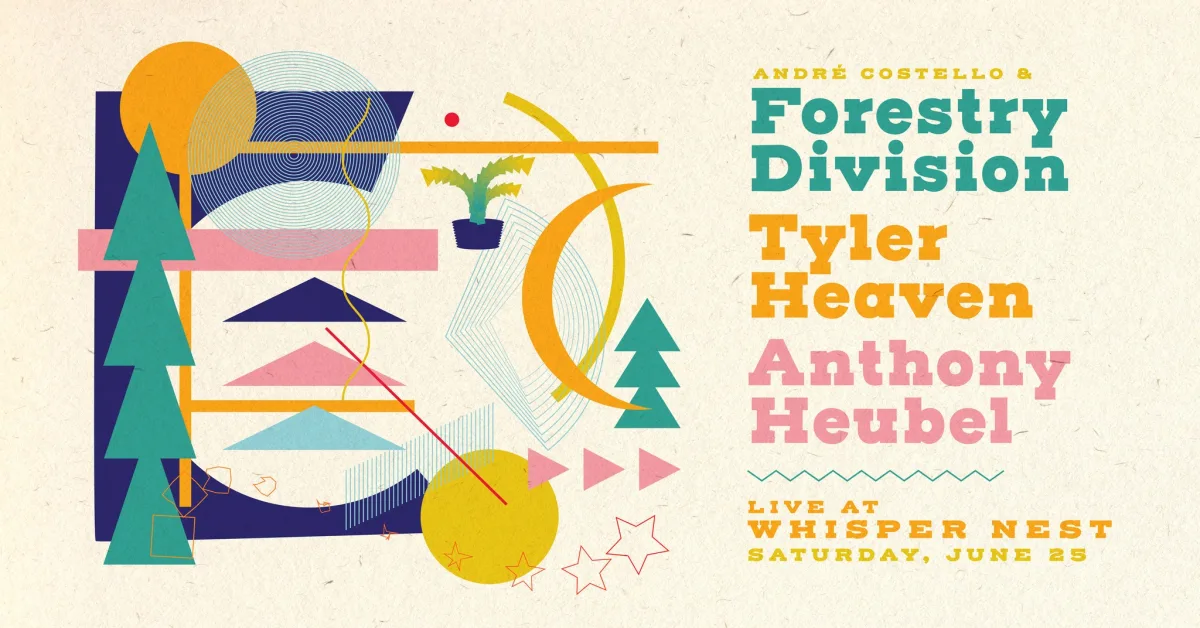 (André Costello and) Forestry Division w/ Tyler Heaven, Anthony Heubel at Whisper Nest @ Whisper Nest