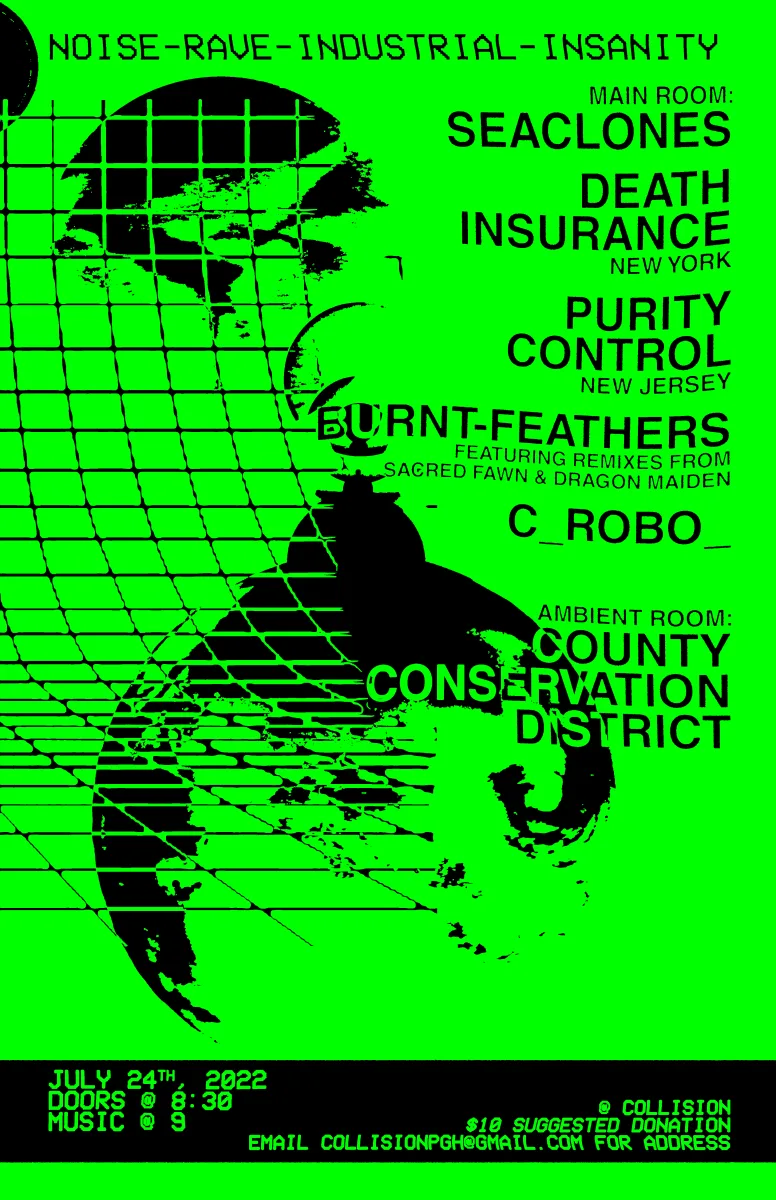 Seaclones / Death Insurance / Purity Control / burnt-feathers / C_Robo_ / County Conservation District @ Collision