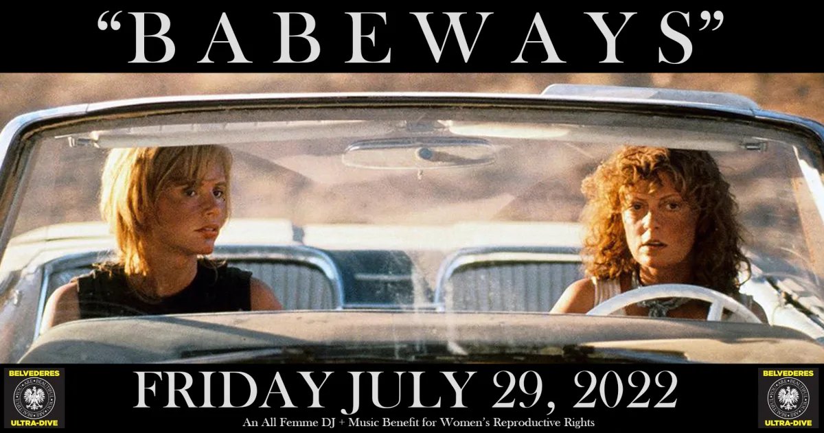 "BABEWAYS": An All-Femme DJ Benefit For Reproductive Rights @ Belvederes
