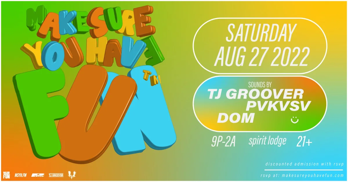 Make Sure You Have Fun™ with tj groover, pvkvsv & DOM @ Spirit