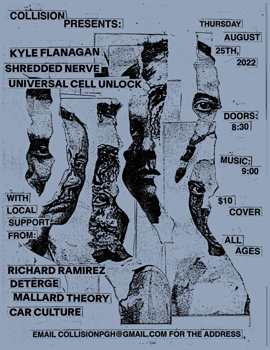 KYLE FLANAGAN, SHREDDED NERVE, UNIVERSAL CELL UNLOCK plus Richard Ramirez, Deterge, Mallard Theory, Car Culture @ Collision