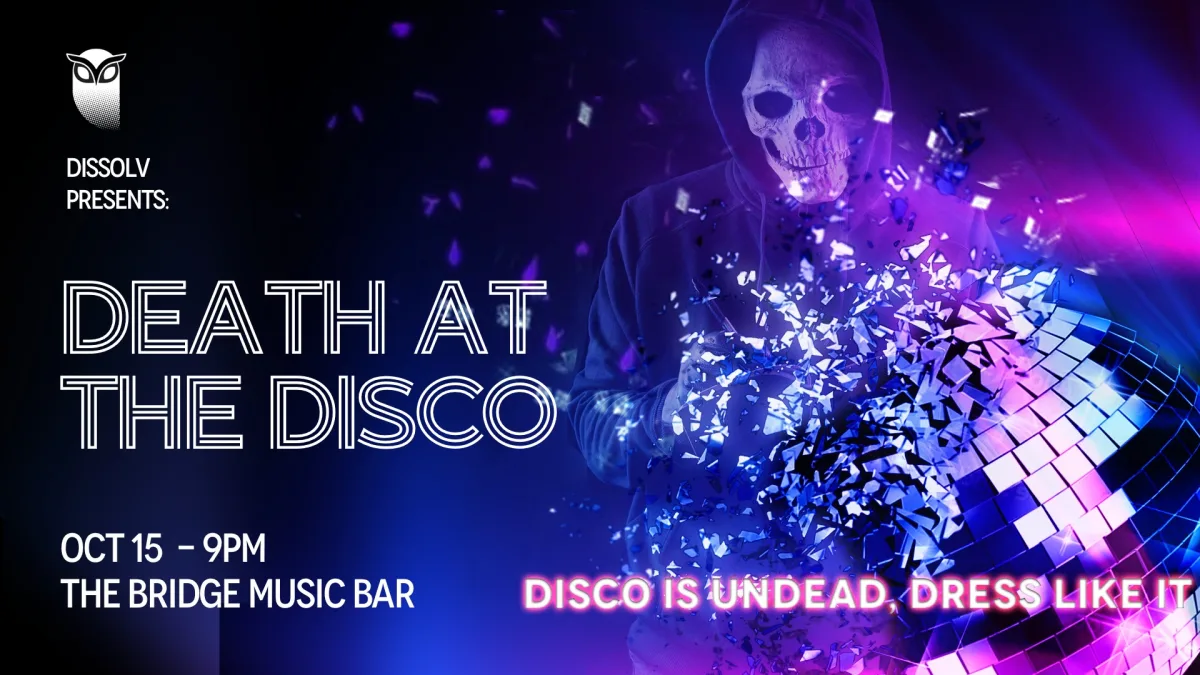 Dissolv Presents: Death at the Disco @ The Bridge Music Bar