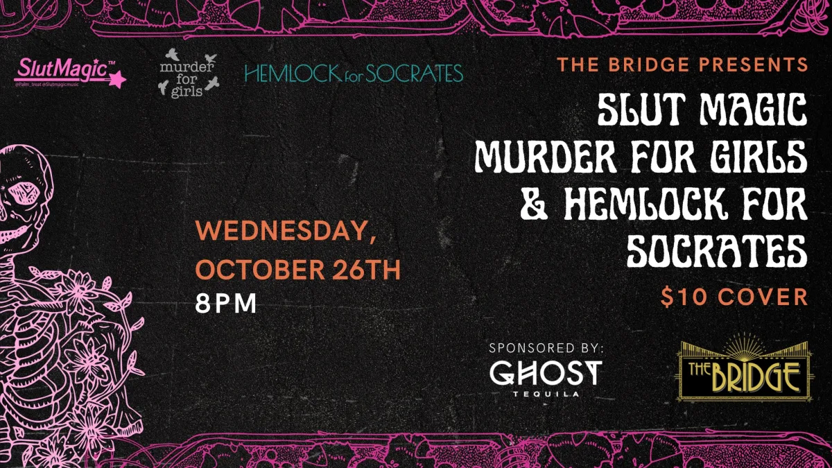 Slut Magic, w/ Murder For Girls, and Hemlock For Socrates @ The Bridge Music Bar