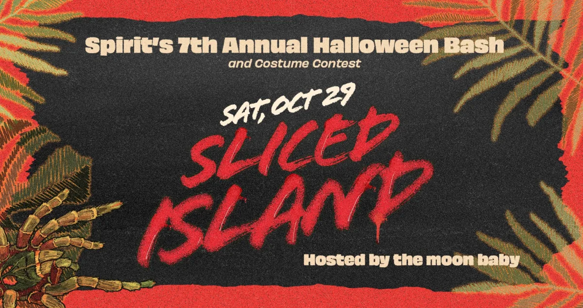 Spirit's 7th Annual Halloween: SLICED ISLAND w/ Miranda & The Beat + Claude Young @ Spirit