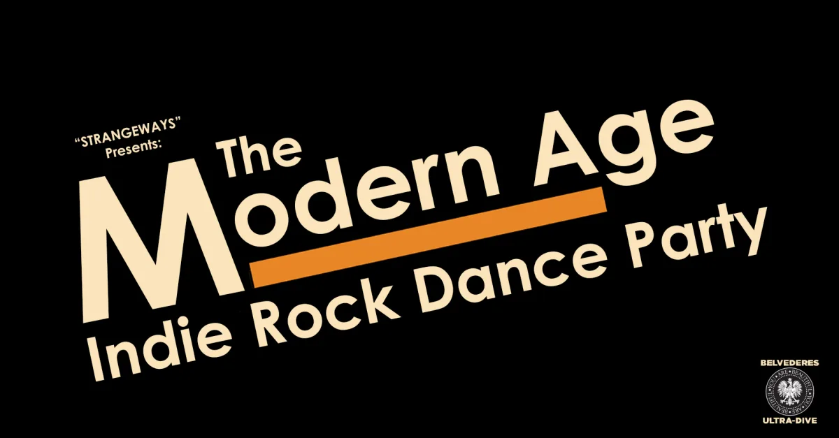 {the modern age} indie rock dance party @ Belvederes