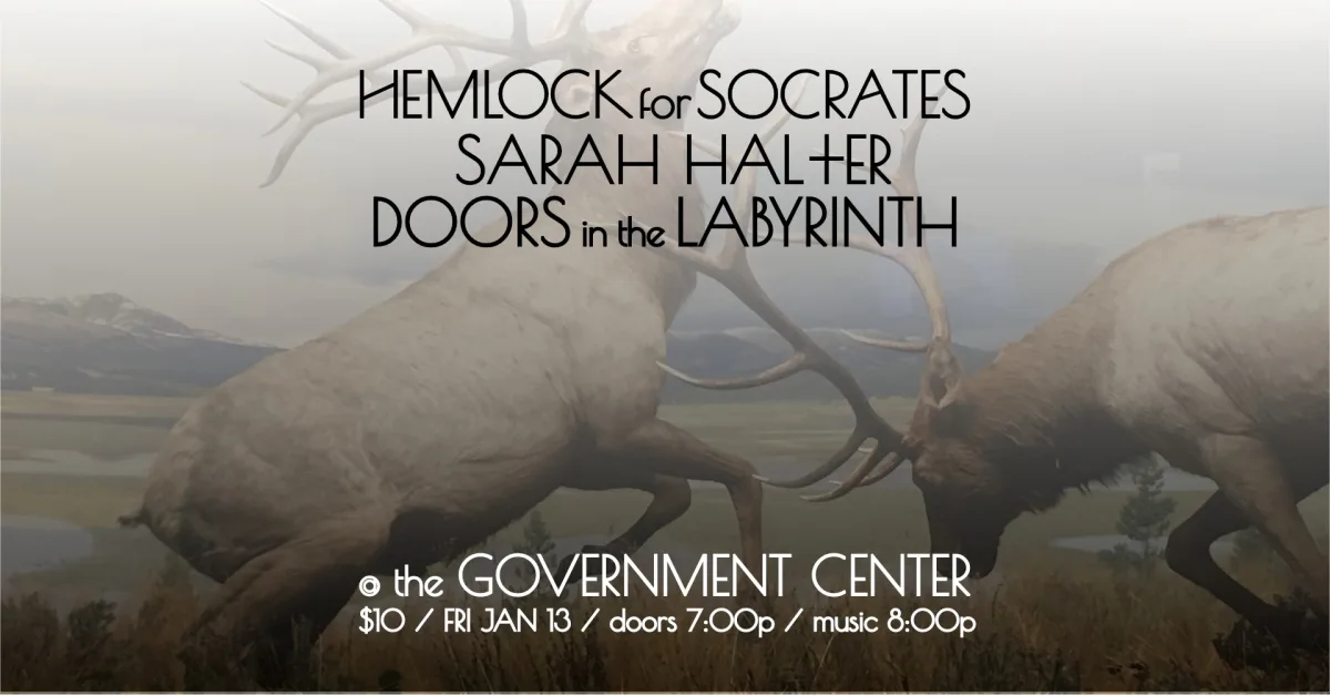 Hemlock for Socrates / Sarah Halter / Doors in the Labyrinth @ The Government Center
