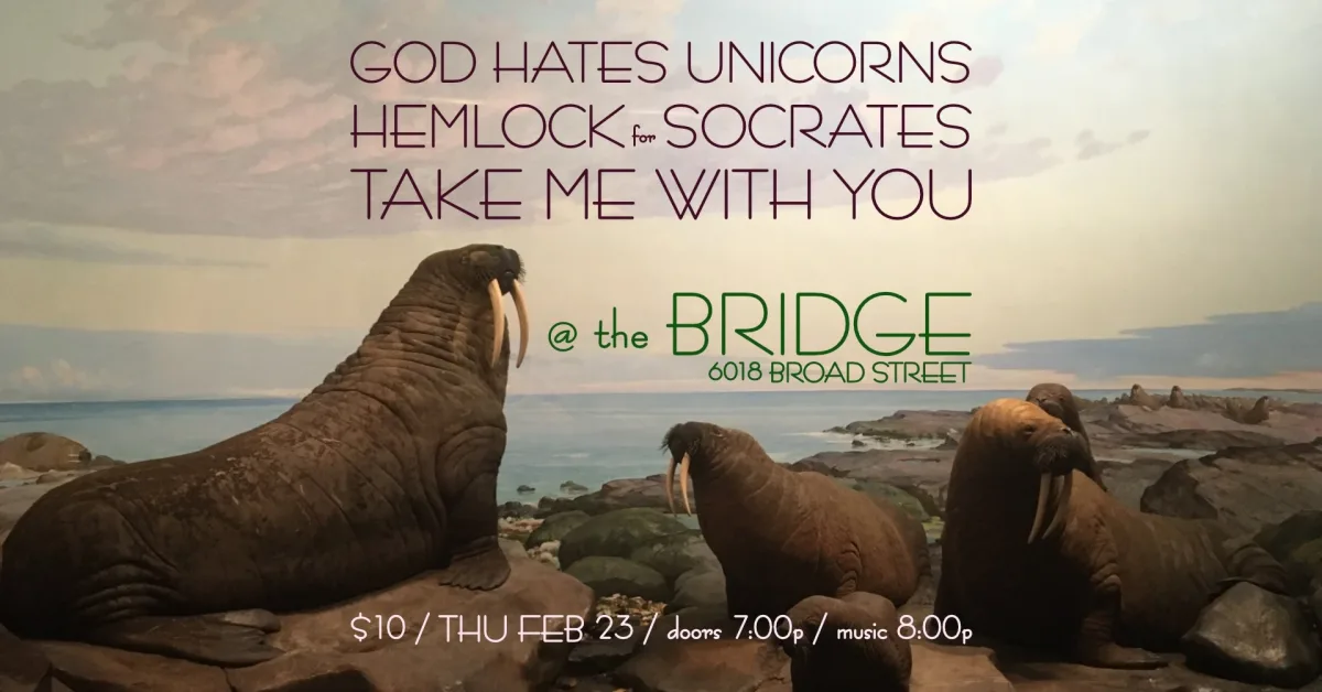 God Hates Unicorns / Hemlock for Socrates / Take Me With You @ The Bridge Music Bar
