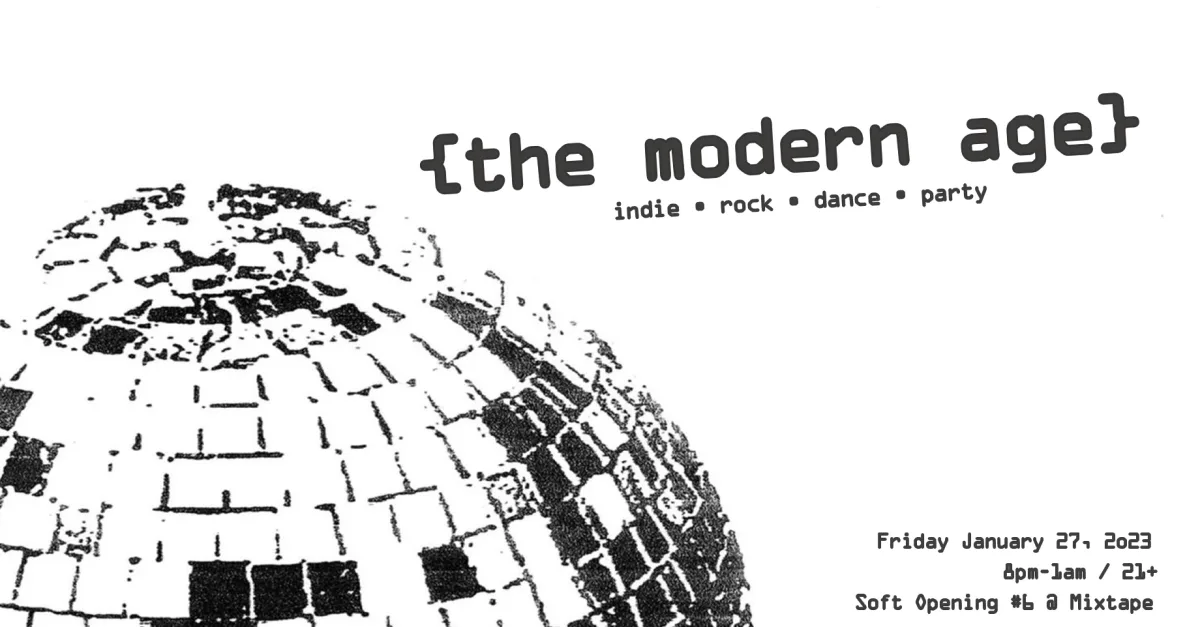 {the modern age} indie rock dance party (Soft Opening #6) at Mixtape 1/27/23 @ Mixtape