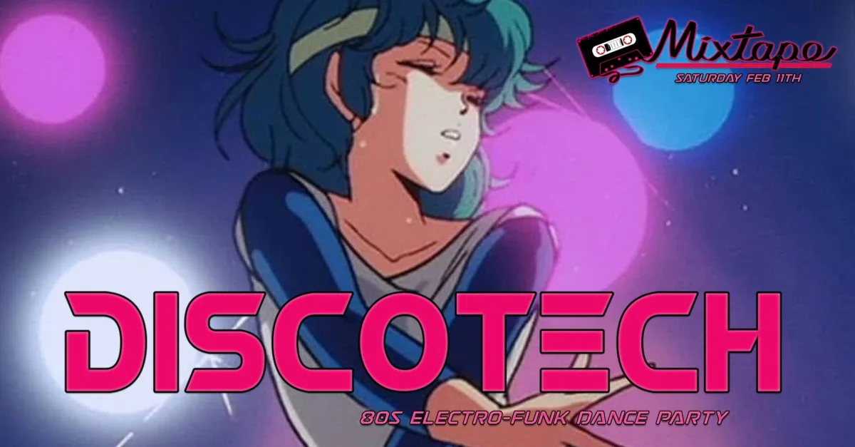 •DiSCOTECH• Electro•Funk Dance Party @ Mixtape