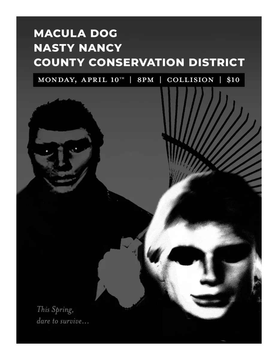 Macula Dog, Nasty Nancy, County Conservation District @ Collision