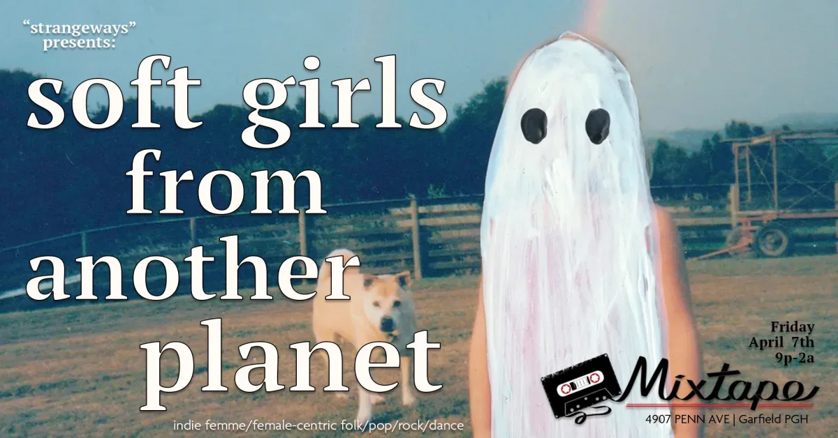 "Soft Girls From Another Planet" Indie Dance Party @ Mixtape