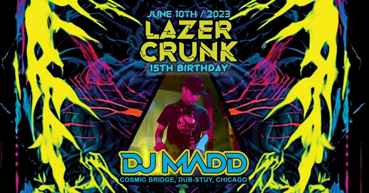 LAZERCRUNK 15 Year Anny! w/ DJ MADD (Chicago) + Cutups & Keebs @ Brillobox