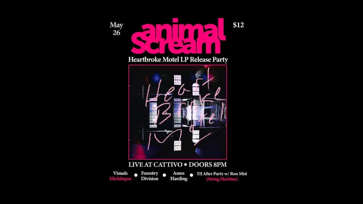 Animal Scream Heartbroke Motel Release Party w/ Forestry Division, Ames Harding & DJ Ron Mist @ Cattivo