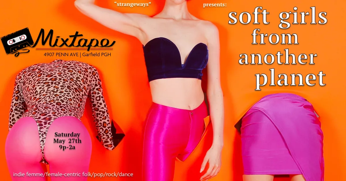 "Soft Girls From Another Planet" Indie Dance Party at Mixtape 5/27/23 @ Mixtape