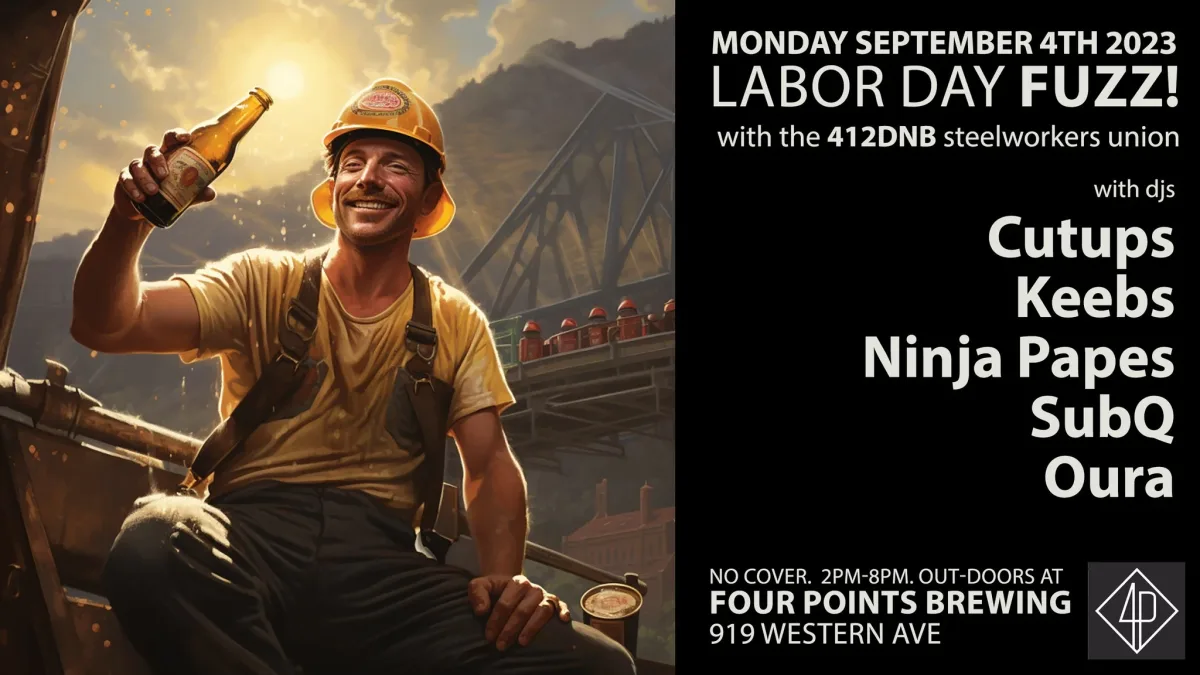 Labor Day FUZZ! with 412DNB - Free Party! @ Four Points Brewing