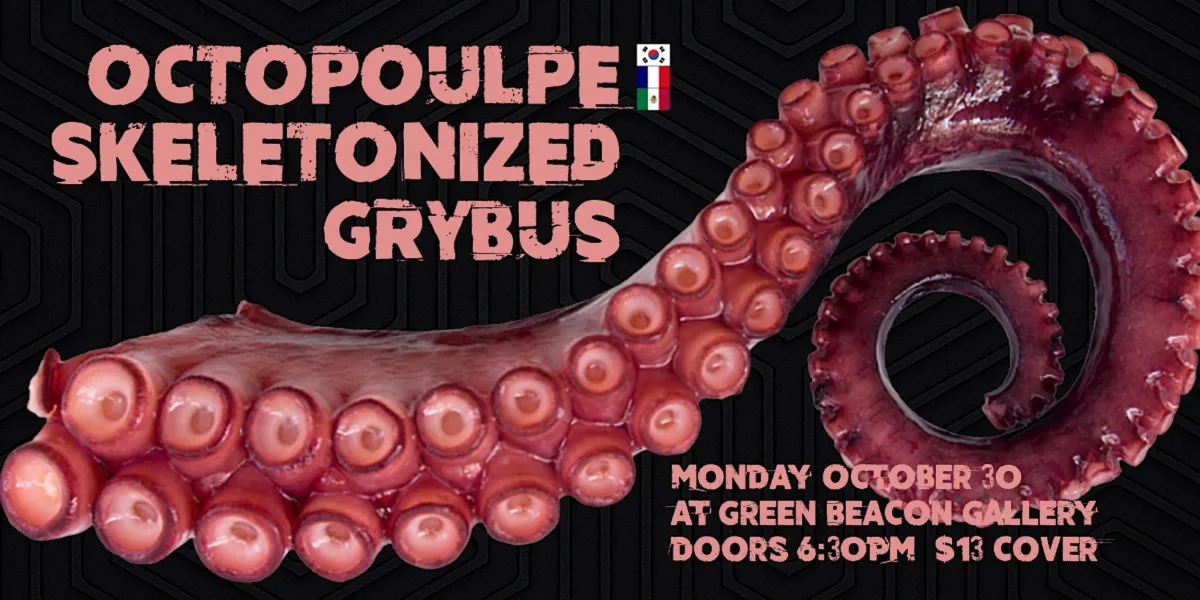 Octopoulpe, Grybus & Skeletonized @ Green Beacon Gallery