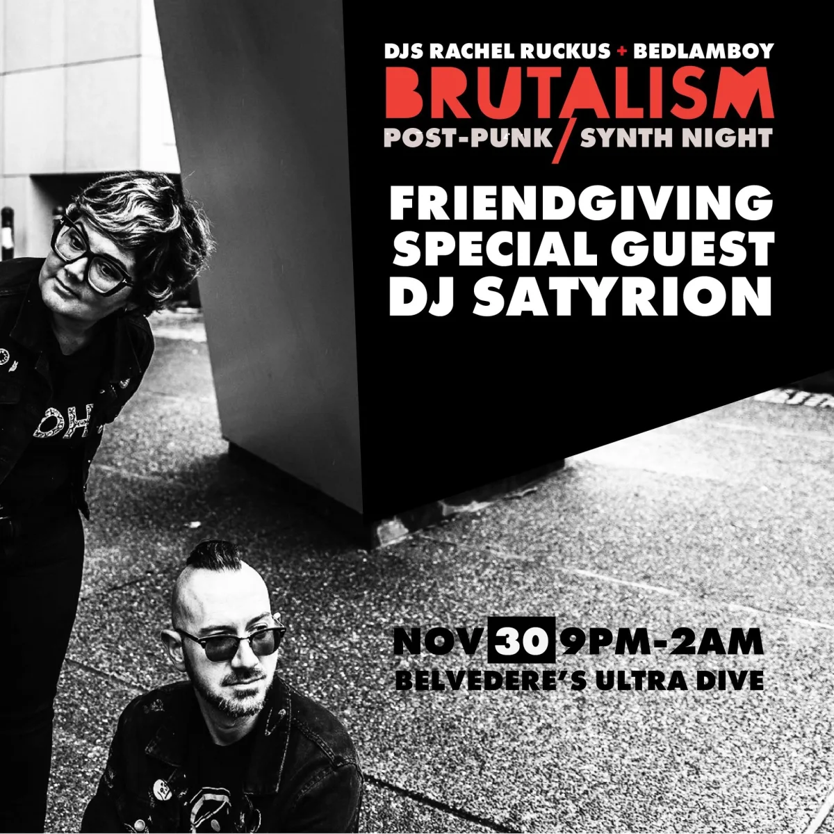 Brutalism Post Punk Synth Nigh: Friendsgiving Special Guest. DJ Satyrion @ Belvederes