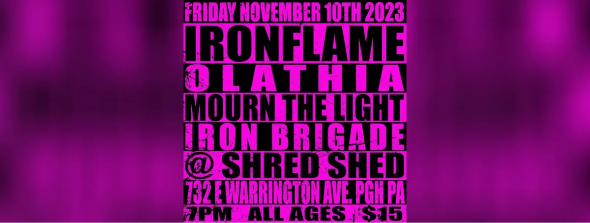 Ironflame/Olathia/Mourn the Light/Iron Brigade @ Shred Shed