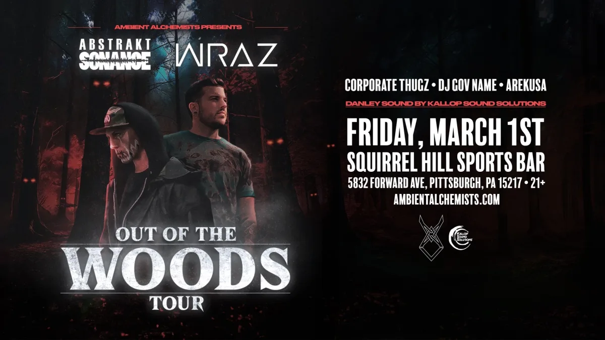 Ambient Alchemists Present: OUT OF THE WOODS TOUR : WRAZ & ABSTRAKT SONANCE @ Squirrel Hill Sports Bar