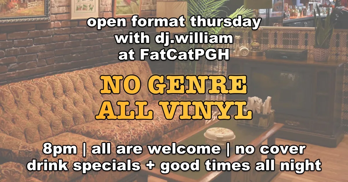 open format thursday with dj.william @ Fat Cat Eats, Drinks & Music