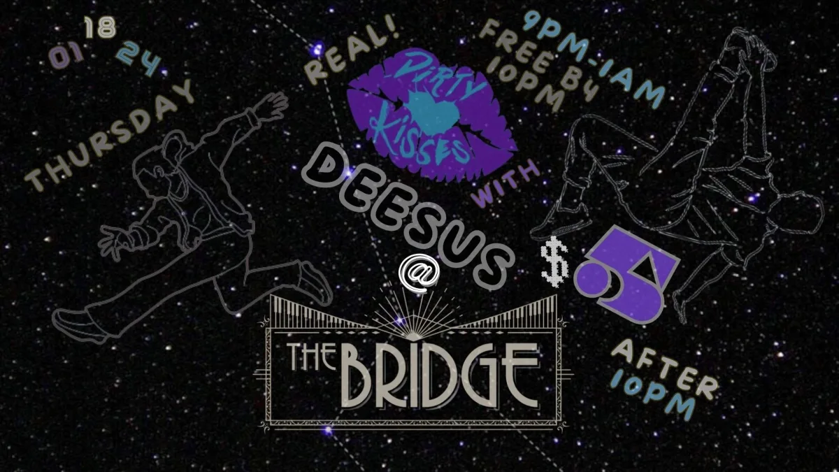 DIRTY KISSES: Real Dirty Edition with Deesus @ The Bridge Music Bar