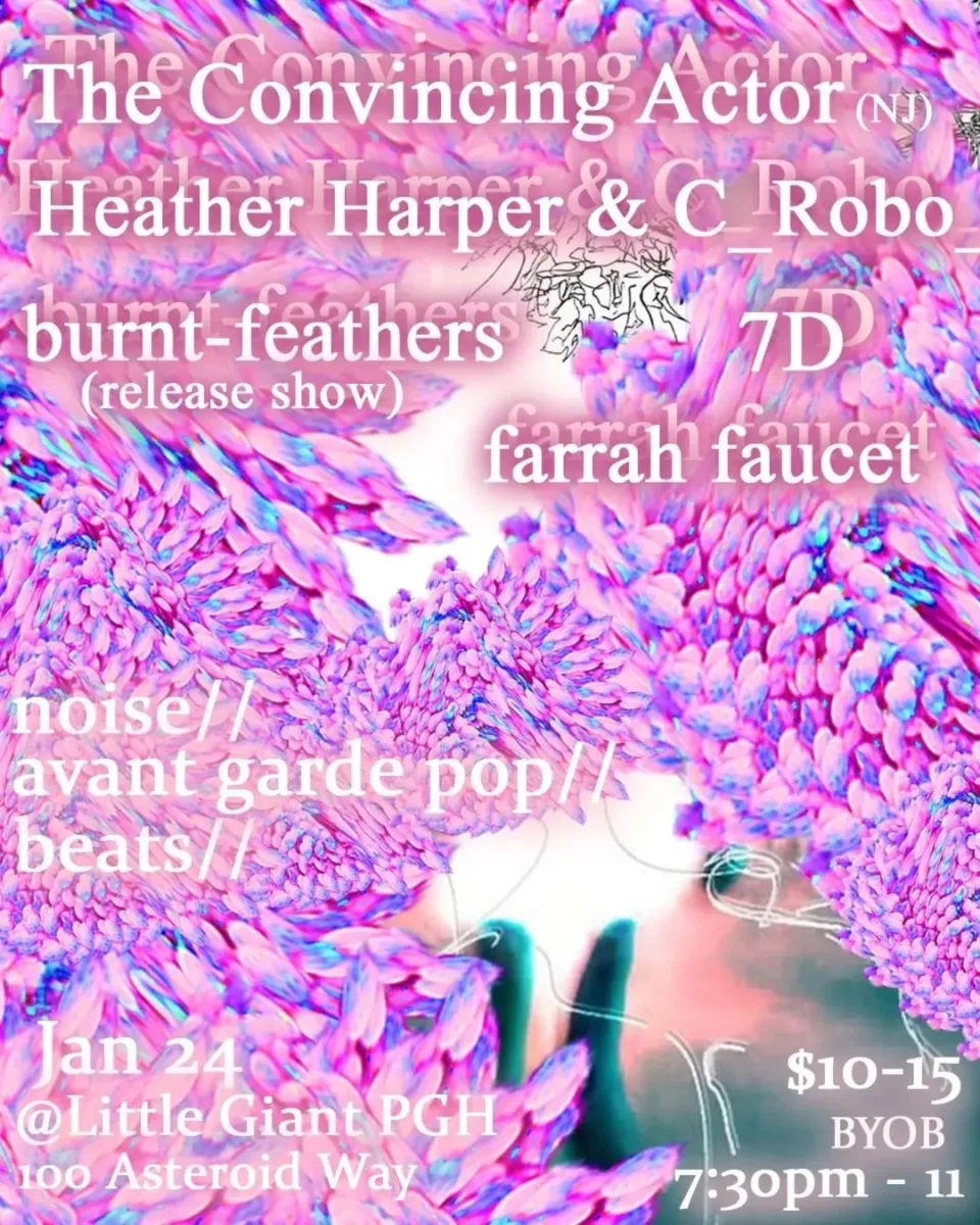 The Convincing Actor, Heather Harper & C Robo, Burnt-Feathers, 7D, Farrah Faucet @ Little Giant