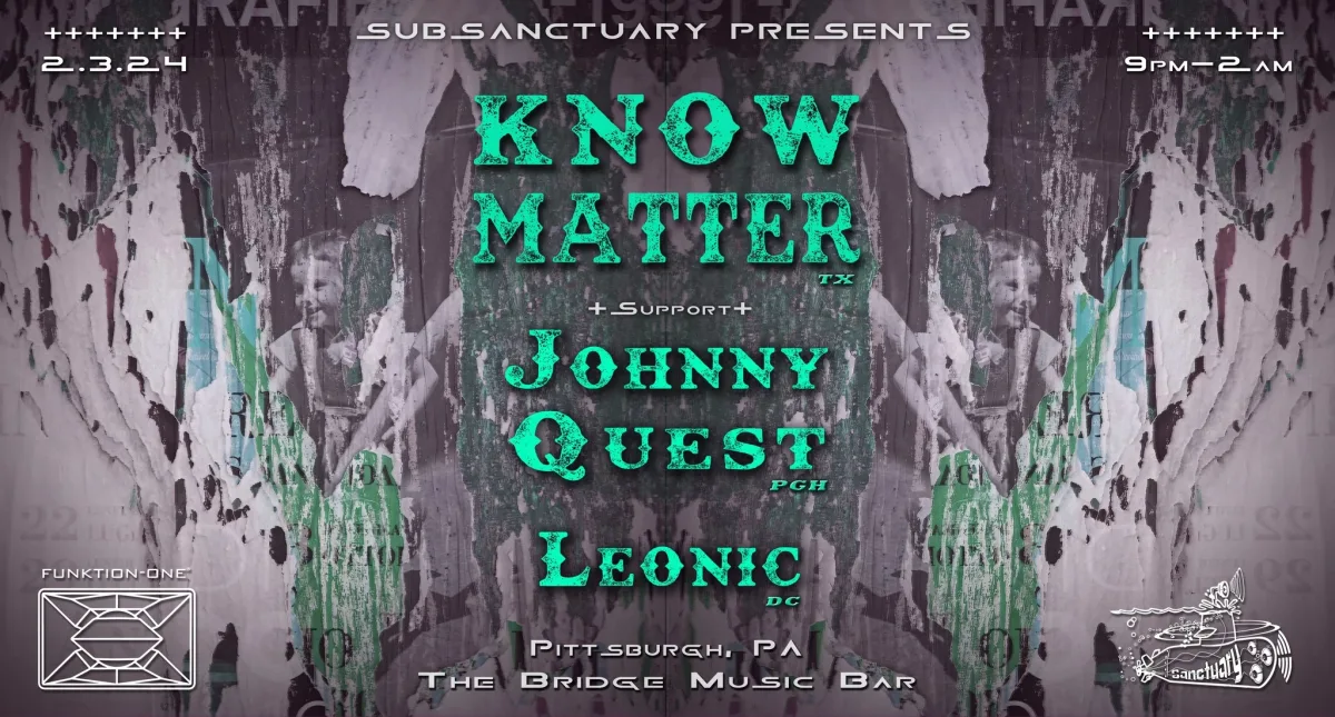 SubSanctuary Presents: Know Matter (ATX), Johnny Quest, Leonic @ The Bridge Music Bar