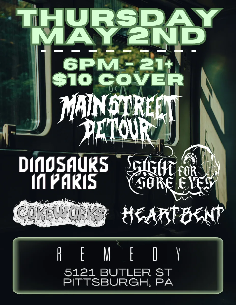 MAINSTREET DETOUR, DINOSAURS IN PARIS, SIGHT FOR SORE EYES, COKEWORKS, HEARTBENT @ Remedy