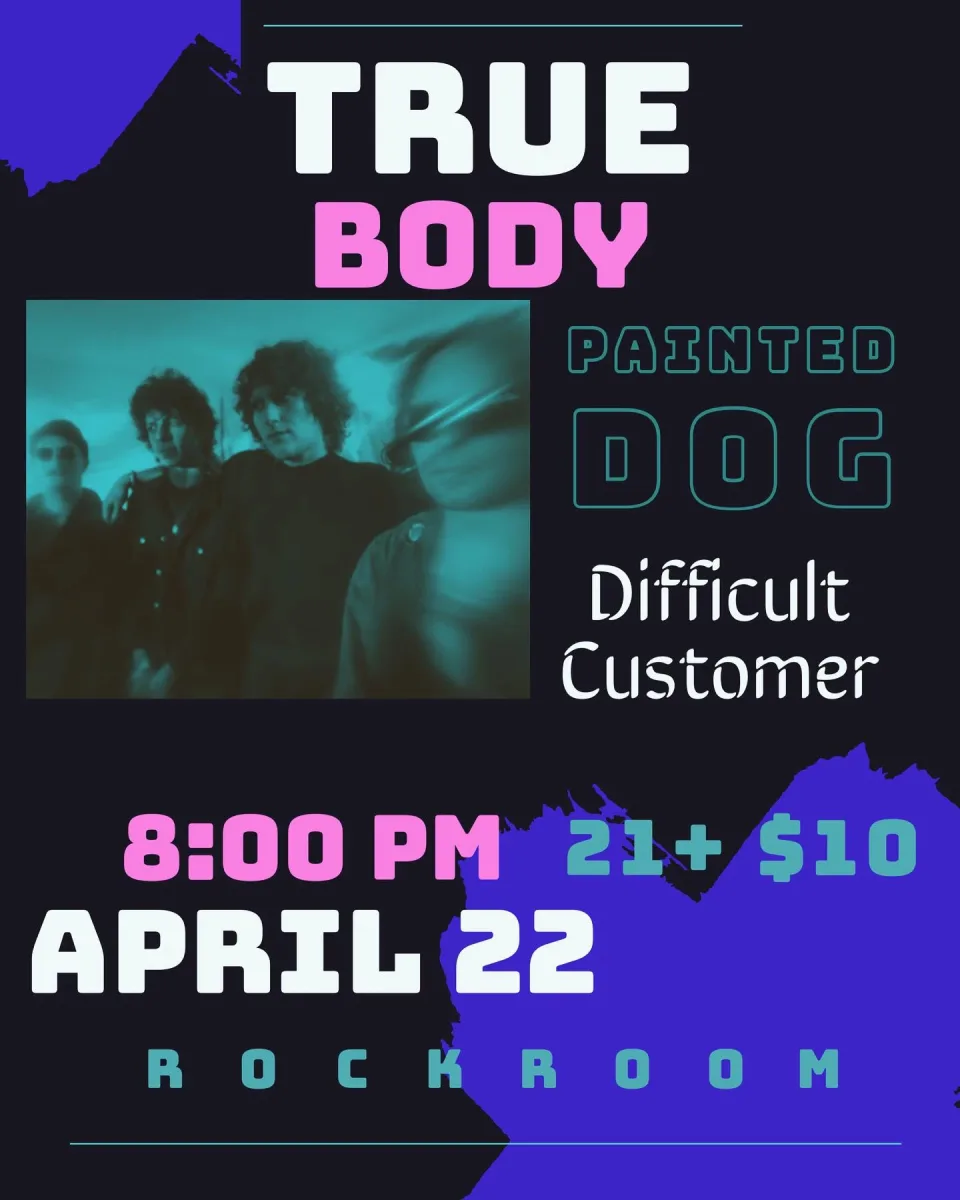True Body, Painted Dog, Difficult Customer @ Rock Room