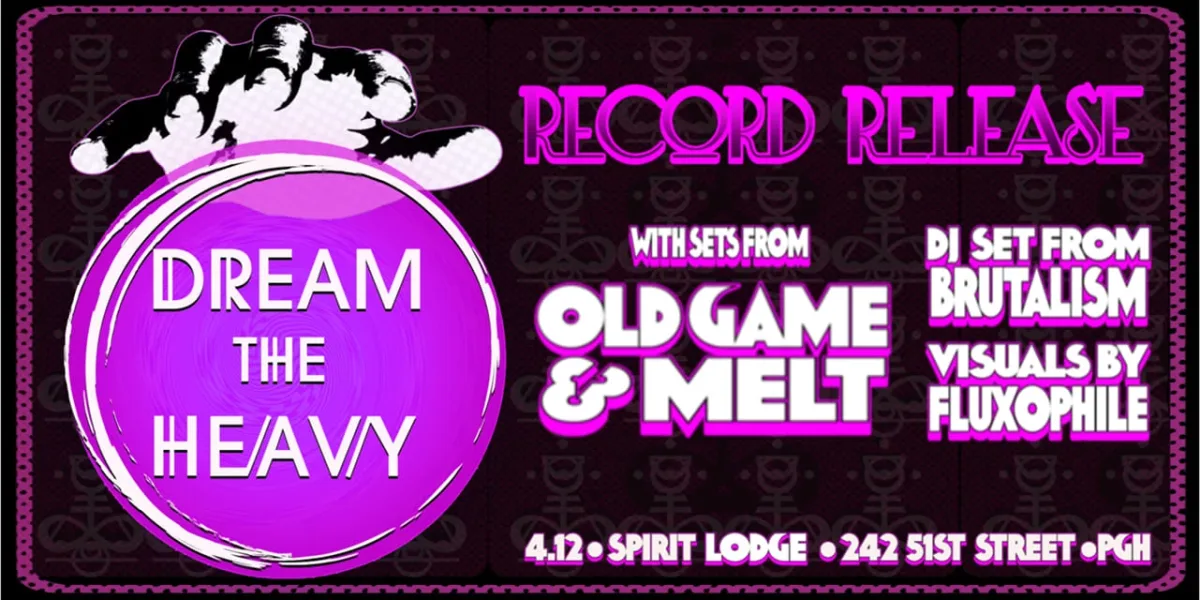 Dream The Heavy, Old Game, Melt + Brutalism DJs @ Spirit