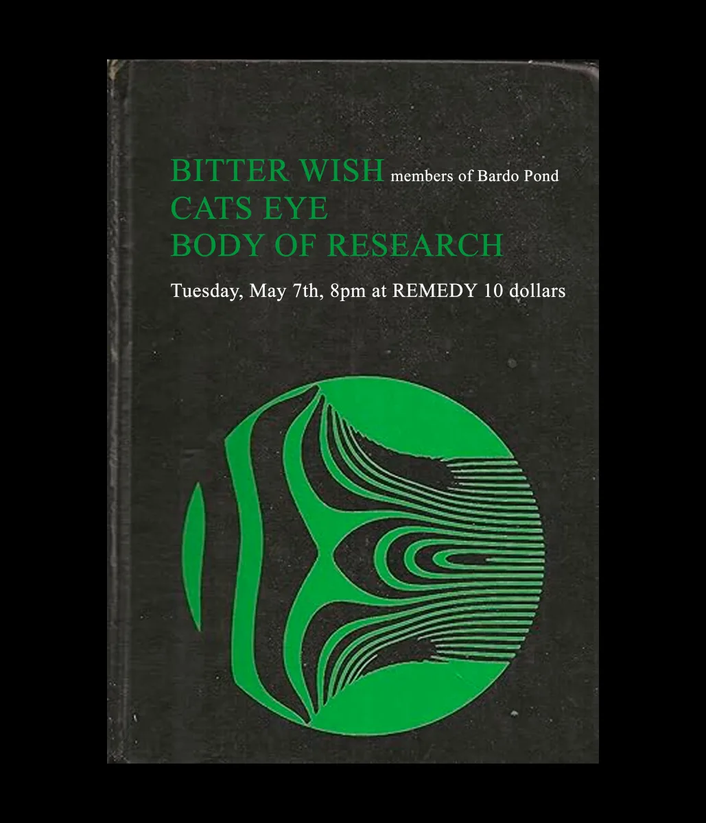 Bitter Wish, Cats Eye, Body of Research @ Remedy